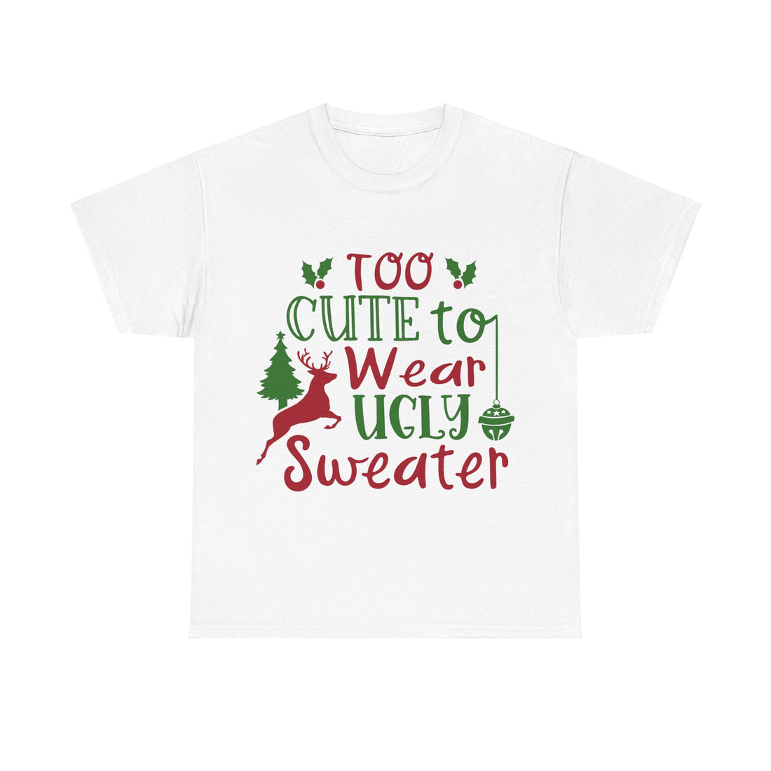 Too cute to wear ugly sweater Unisex Tee