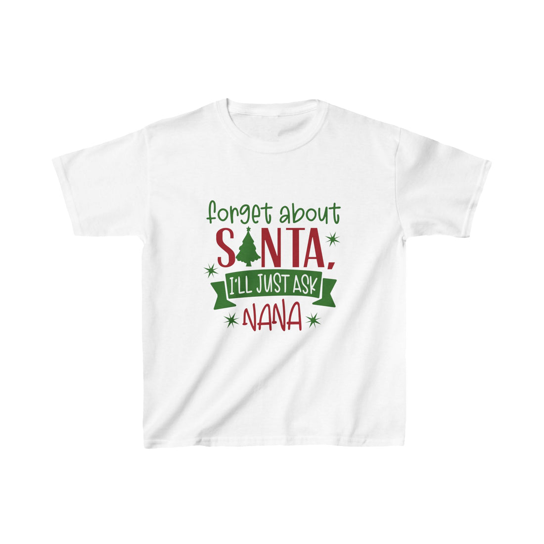 Forget Santa Ill just ask Nana Kids Tee